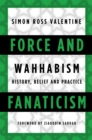 Image for Force and fanaticism  : Wahhabism in Saudi Arabia and beyond