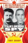 Image for Stalin&#39;s American spy: Noel Field, Allen Dulles and the East European show-trials