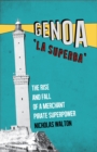 Image for Genoa, 'La Superba'  : the rise and fall of a merchant pirate superpower