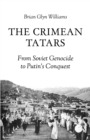 Image for The Crimean Tatars  : from Soviet genocide to Putin&#39;s conquest