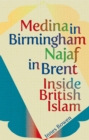 Image for Medina in Birmingham, Najaf in Brent: inside British Islam