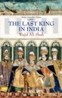 Image for The last king in India: Wajid Ali Shah