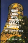 Image for How long will South Africa survive?  : the looming crisis
