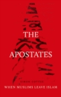 Image for The apostates: when Muslims leave Islam