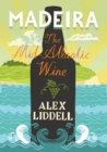 Image for Madeira: the mid-Atlantic wine