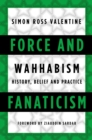 Image for Force and Fanaticism: Wahhabism in Saudi Arabia and Beyond