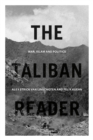 Image for The Taliban reader  : war, Islam and politics in their own words