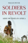 Image for Soldiers in revolt  : army mutinies in Africa