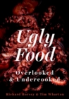 Image for Ugly Food: Overlooked and Undercooked