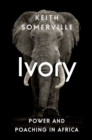 Image for Ivory: Power and Poaching in Africa