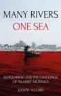 Image for Many rivers, one sea  : Bangladesh and the challenge of Islamist militancy