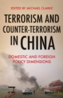 Image for Terrorism and counter-terrorism in China  : domestic and foreign policy dimensions