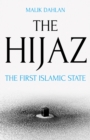 Image for The Hijaz  : the first Islamic state