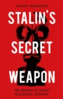 Image for Stalin&#39;s secret weapon  : the origins of Soviet biological warfare