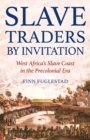 Image for Slave traders by invitation  : West Africa in the era of Trans-Atlantic slavery