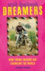 Image for Dreamers  : how young Indians are changing their world and yours