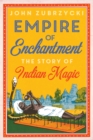 Image for Empire of enchantment  : the story of Indian magic