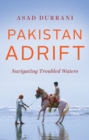 Image for Pakistan adrift  : navigating troubled waters