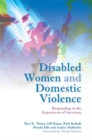 Image for Disabled women and domestic violence  : responding to the experiences of survivors