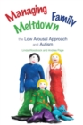 Image for Managing family meltdown  : the low arousal approach and autism