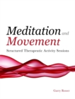 Image for Meditation and movement  : structured therapeutic activity sessions