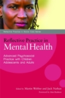 Image for Reflective practice in mental health  : advancing psychosocial practice with children and adults