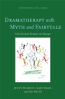 Image for Dramatherapy with myth and fairytale  : the golden stories of Sesame