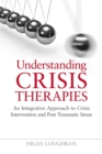 Image for Understanding crisis therapies  : a guide to crisis intervention approaches