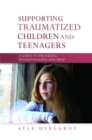 Image for Supporting Traumatized Children and Teenagers