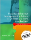 Image for Practical behaviour management solutions for children and teens with autism  : the 5P approach