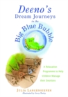 Image for Deeno&#39;s dream journeys in the big blue bubble  : a relaxation programme to help children manage their emotions