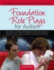 Image for Foundation role plays for autism  : role plays for working with individuals with autism spectrum disorders, parents, peers, teachers, and other professionals