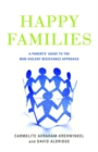 Image for Happy families  : a parents&#39; guide to the non-violent resistance approach