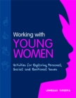 Image for Working with young women  : activities for exploring personal, social and emotional issues