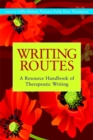 Image for Writing routes  : a resource handbook of therapeutic writing