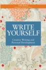 Image for Write yourself  : creative writing and personal development