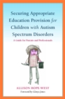 Image for Securing appropriate education for children with autism spectrum disorders  : a guide for parents and professionals