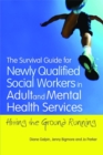 Image for The survival guide for newly qualified social workers in adult and mental health services  : hitting the ground running