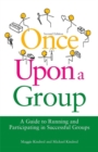 Image for Once upon a group  : a guide to running and participating in successful groups
