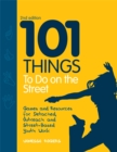 Image for 101 things to do on the street  : games and resources for detached, outreach and street-based youth work