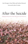 Image for After the suicide  : helping the bereaved to find a path from grief to recovery