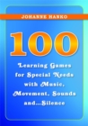 Image for 100 learning games for special needs with music, movement, sounds and silence