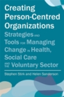 Image for Creating person-centred organizations in health, social care and the third sector