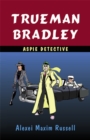 Image for Trueman Bradley, aspie detective