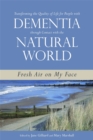 Image for Transforming the quality of life for people with dementia through contact with the natural world  : fresh air on my face