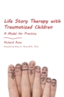 Image for Life story therapy with traumatized children  : a model for practice