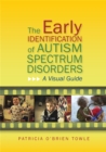 Image for The early identification of autism spectrum disorders  : a visual guide