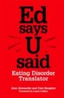 Image for Ed says U said  : eating disorder translator