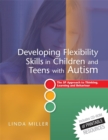 Image for Developing flexibility skills in children and teens with autism  : using the 5P approach