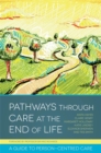 Image for Pathways through care at the end of life  : a guide to person-centred care